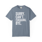 Sorry. Can't. Foraging. Bye. T-Shirt