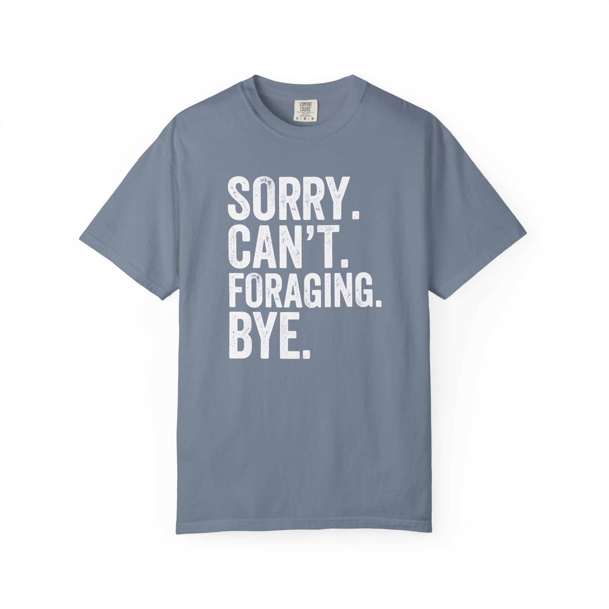 Sorry. Can't. Foraging. Bye. T-Shirt