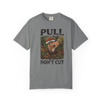 Pull Don't Cut T-Shirt