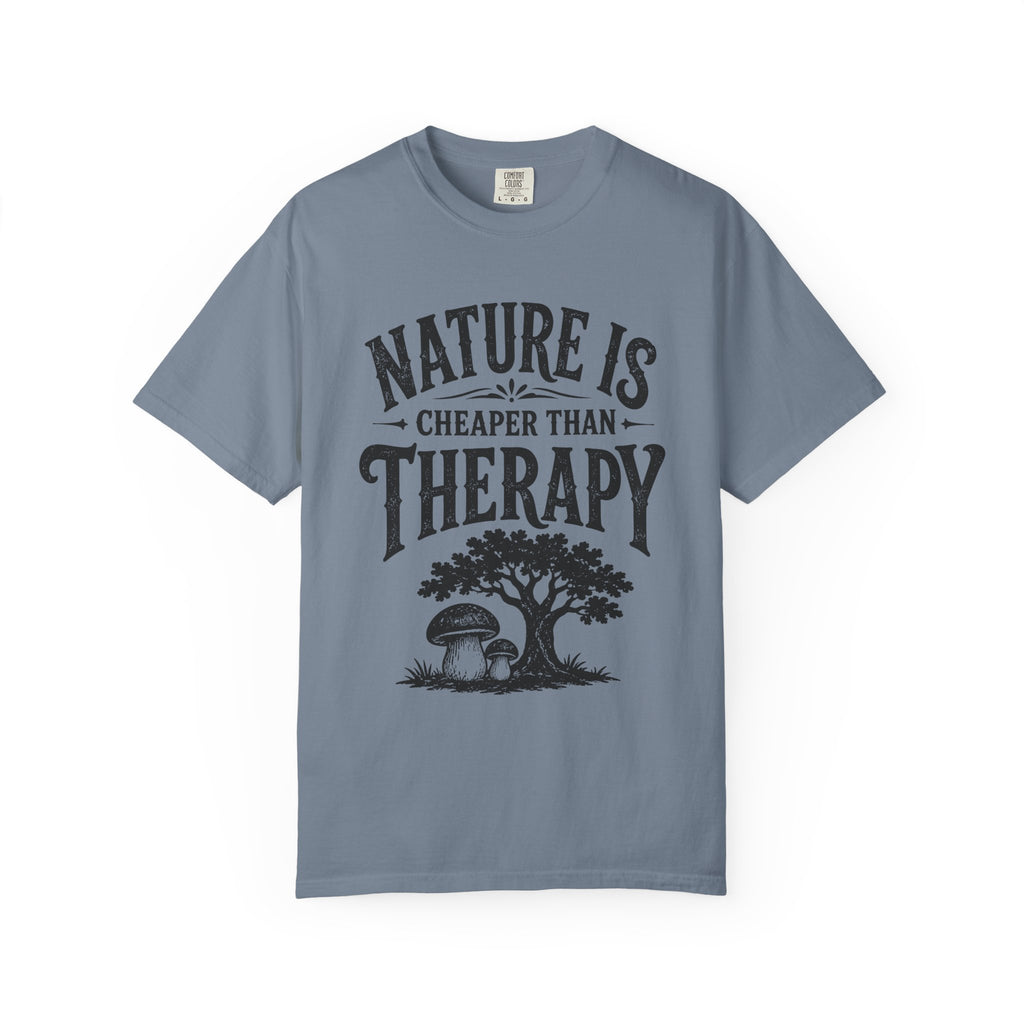Nature Is Cheaper Than Therapy T-Shirt