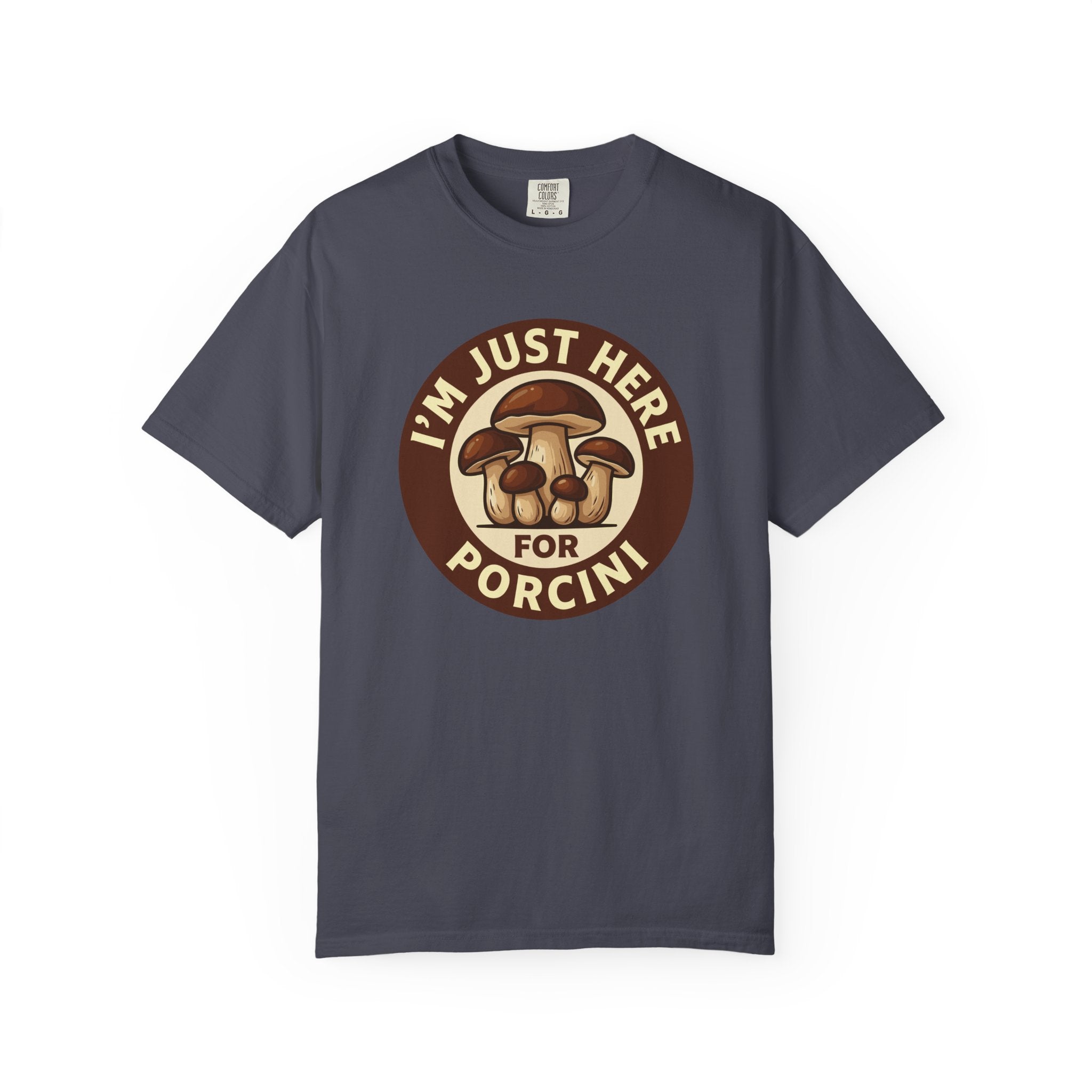 Here For Porcini T-Shirt
