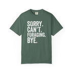 Sorry. Can't. Foraging. Bye. T-Shirt