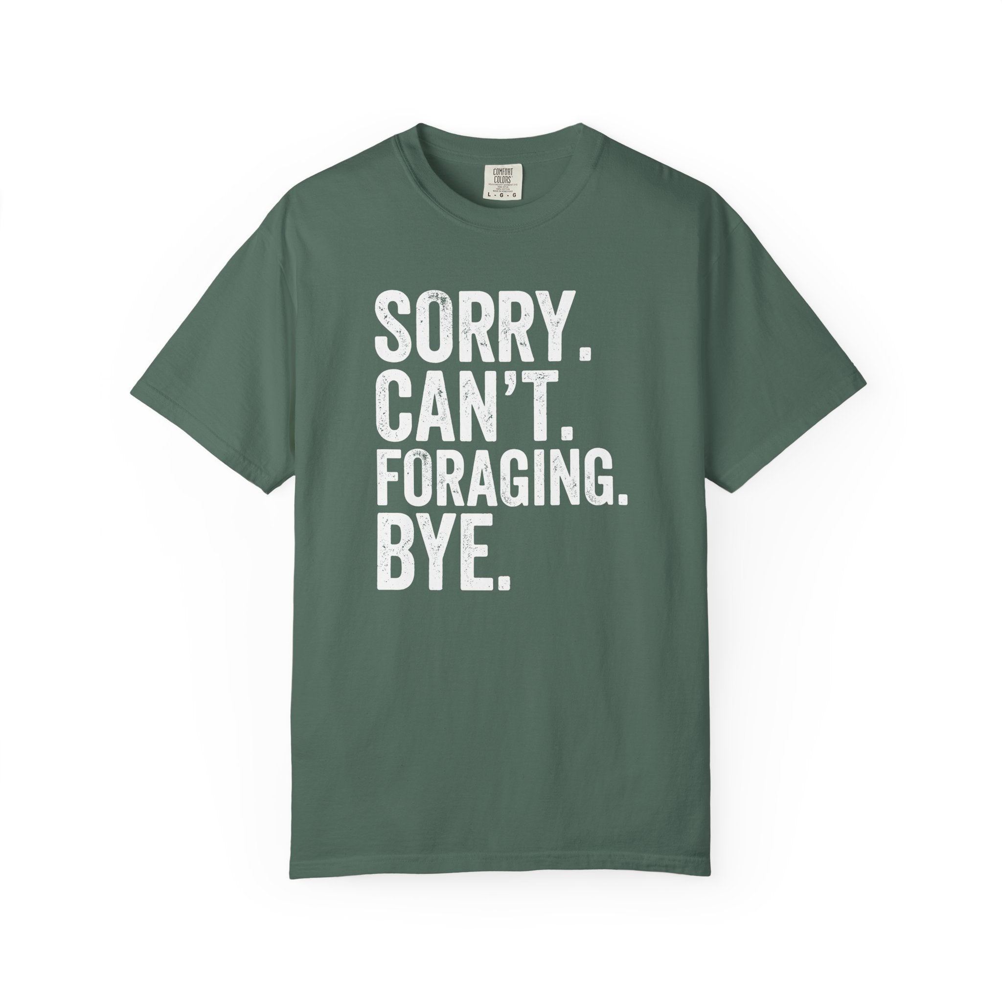 Sorry. Can't. Foraging. Bye. T-Shirt