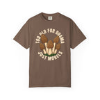 Too Old For Drama T-Shirt