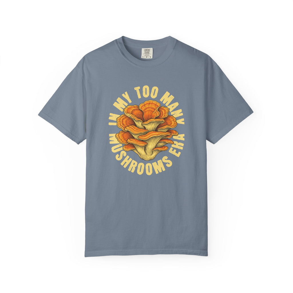 In My Too Many Mushrooms Era T-Shirt