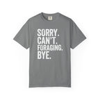 Sorry. Can't. Foraging. Bye. T-Shirt