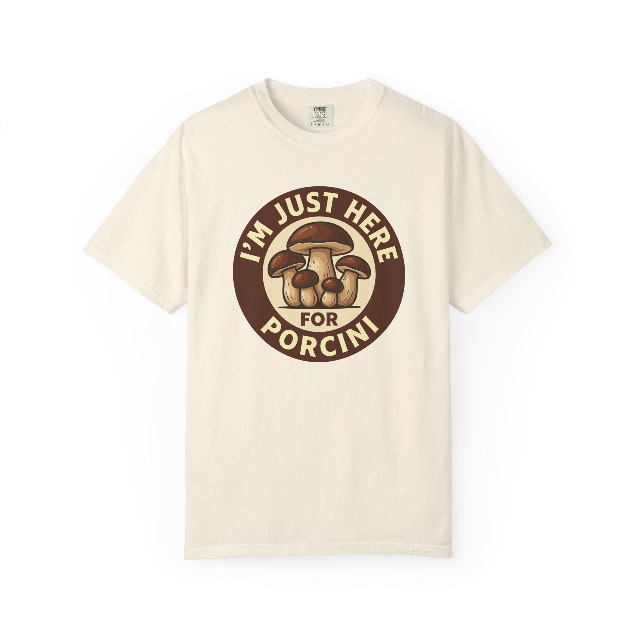 Here For Porcini T-Shirt