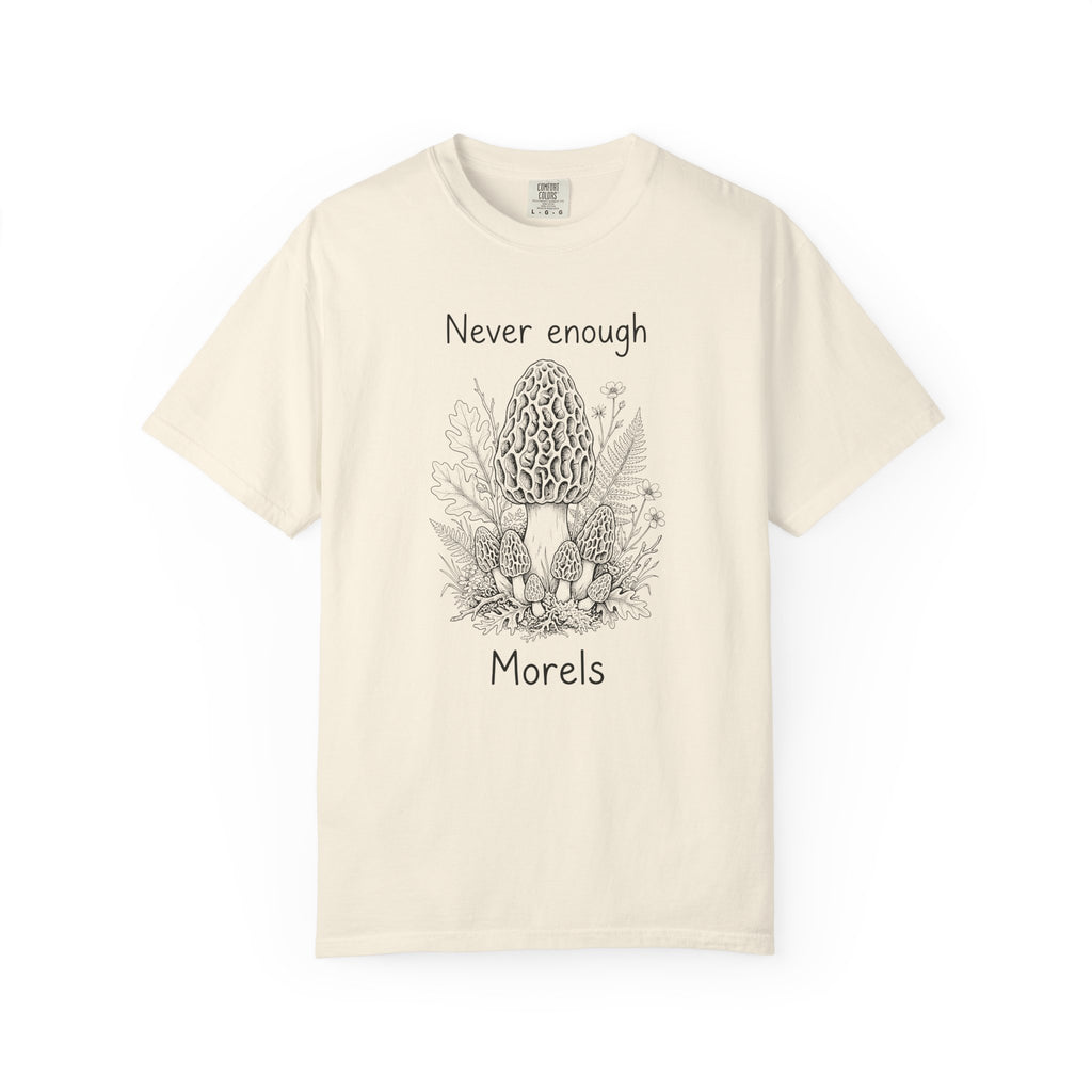 Never Enough Morels T-Shirt