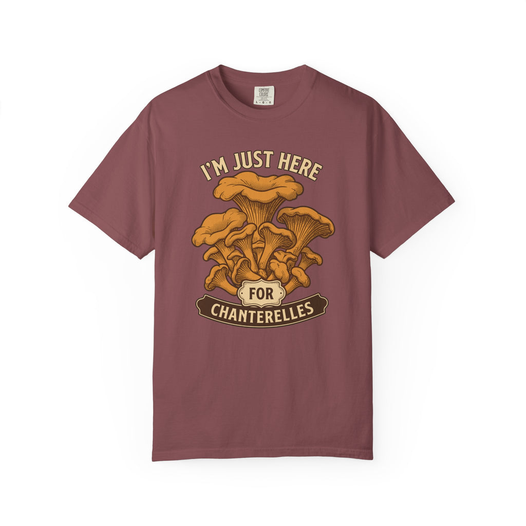 Here For Chanterelles T-Shirt