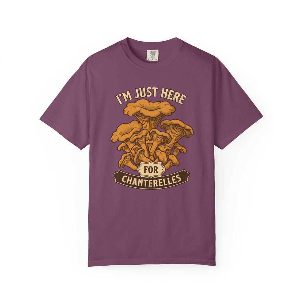 Here For Chanterelles T-Shirt