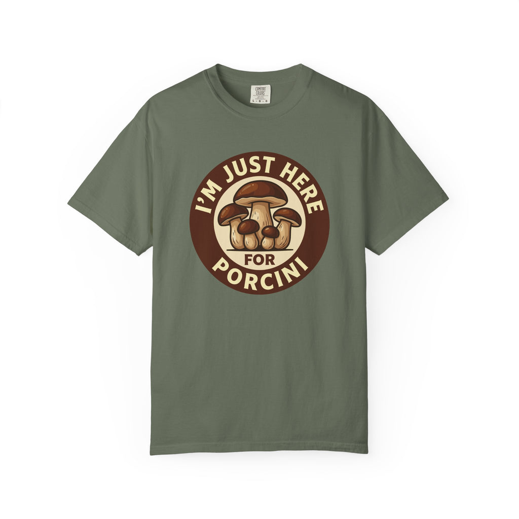 Here For Porcini T-Shirt
