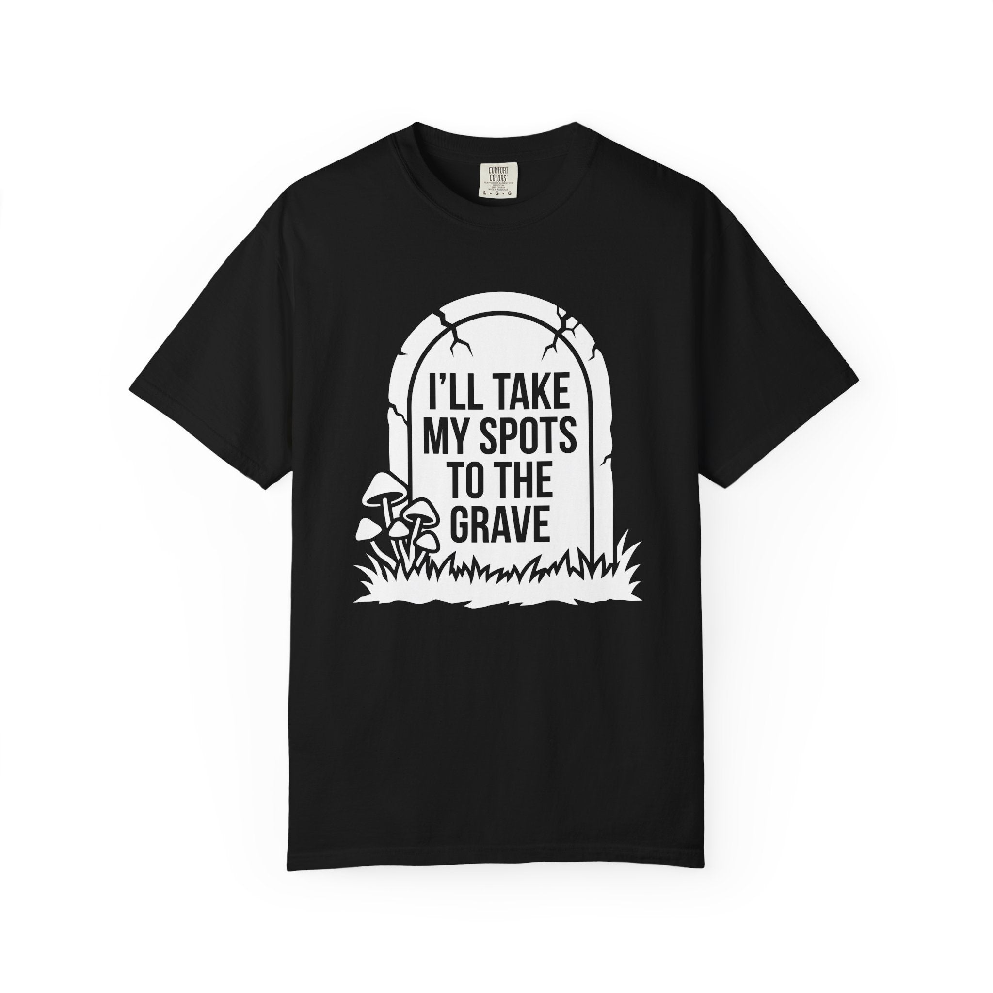 I'll Take My Spots T-Shirt