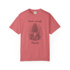 Never Enough Morels T-Shirt