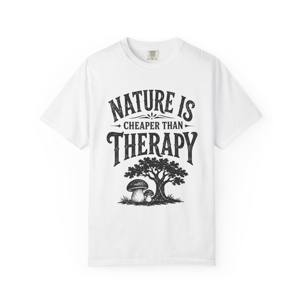 Nature Is Cheaper Than Therapy T-Shirt