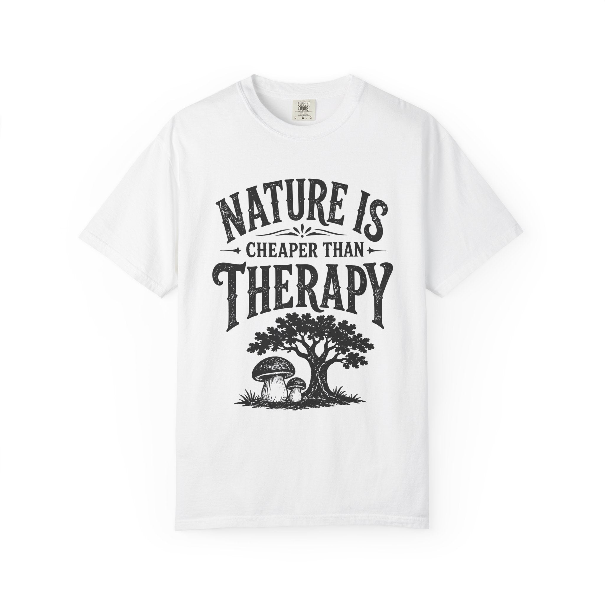 Nature Is Cheaper Than Therapy T-Shirt