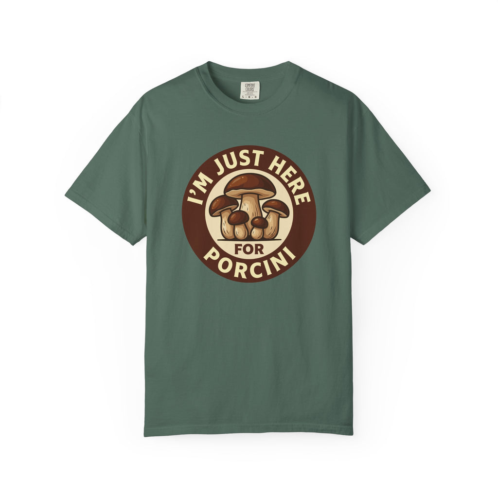 Here For Porcini T-Shirt