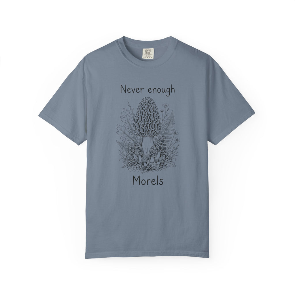 Never Enough Morels T-Shirt
