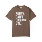 Sorry. Can't. Foraging. Bye. T-Shirt
