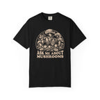 Ask Me About Mushrooms T-Shirt