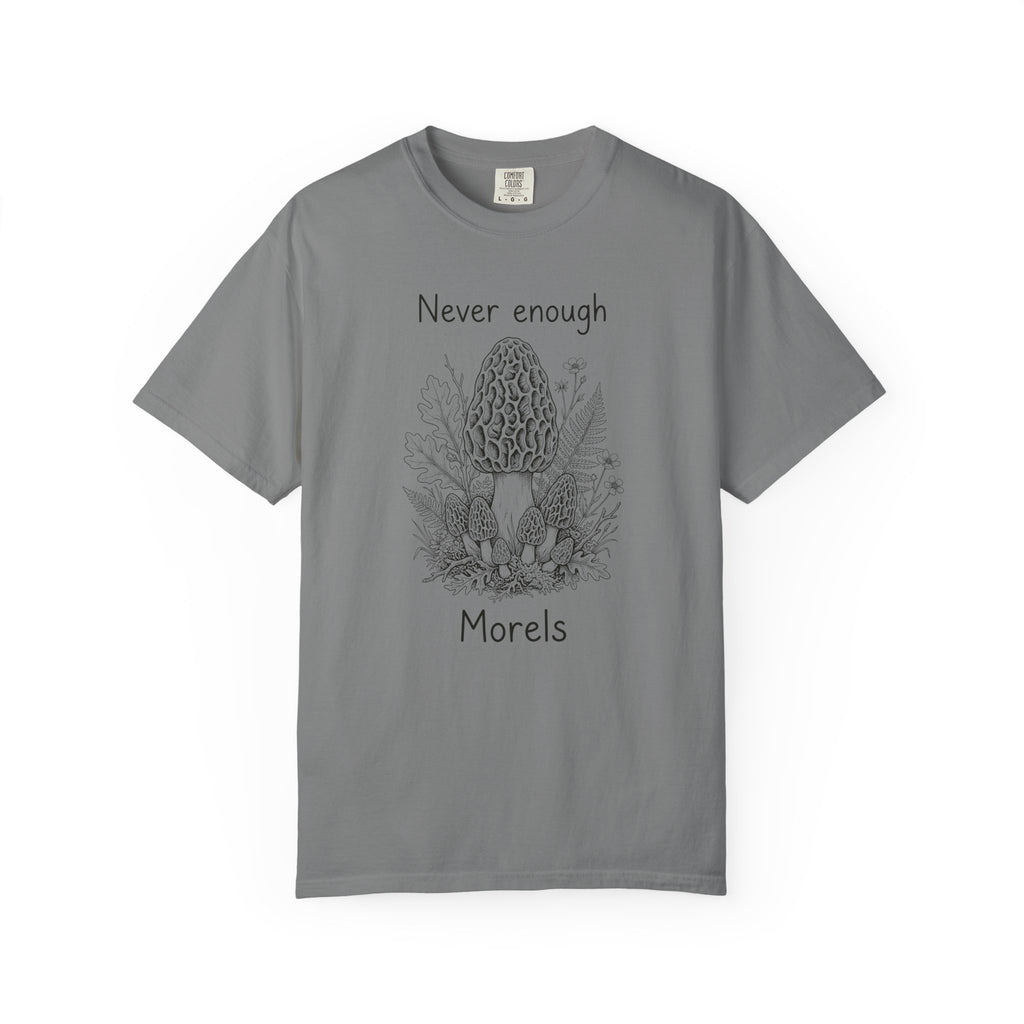 Never Enough Morels T-Shirt