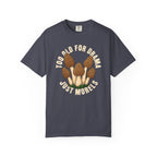 Too Old For Drama T-Shirt