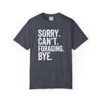 Sorry. Can't. Foraging. Bye. T-Shirt